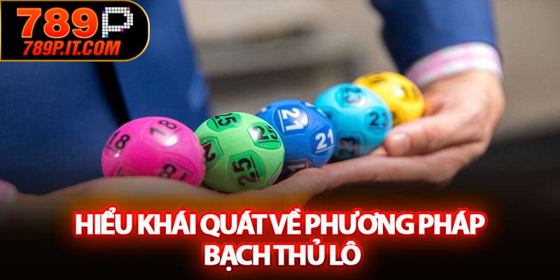 Hiểu khái quát về phương pháp bạch thủ lô